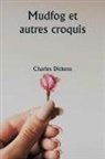 Charles Dickens - Mudfog et autres croquis