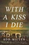Rod Miller - With a Kiss I Die