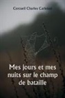 Cercueil Charles Carleton - Mes jours et mes nuits sur le champ de bataille