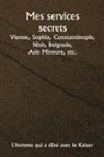 L'homme qui a dîné avec le Kaiser - Mes services secrets Vienne, Sophia, Constantinople, Nish, Belgrade, Asie Mineure, etc