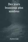 Andrew Lang - Des jours beaucoup plus sombres