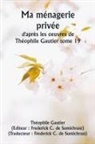 Théophile Gautier - Ma ménagerie privée d'après les oeuvres de Théophile Gautier tome 19