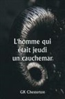 Gk Chesterton - L'homme qui était jeudi un cauchemar