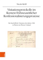 Nicole Kröll - Visitationsprotokolle im Kontext frühneuzeitlicher Konfessionalisierungsprozesse