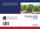 Bhupal Patil, Dr. Bhupal Patil - AGRICULTURAL LAND USE PATTERNS IN SOLAPUR DISTRICT
