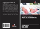 Amel Ben Hamad, Nihed Bouzidi, Chiraz Regaieg - Infezione materno-fetale da streptococco B