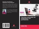 Jaishree Garg, Somya Tiwari - Técnicas avançadas de diagnóstico em periodontia