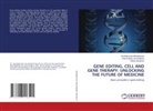 Anisha Manju Amuthalekha, Rekha Beularani, Sunithakumari Minialphonse - GENE EDITING, CELL AND GENE THERAPY: UNLOCKING THE FUTURE OF MEDICINE
