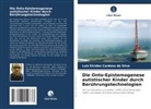 Luiz Elcides Cardoso Da Silva - Die Onto-Epistemogenese autistischer Kinder durch Berührungstechnologien