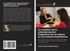 Thaís Fleury Avelar Fleury - La cuestión de la estandarización lingüística de los signos en los actores-traductores