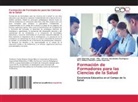 Liset Barreda Jorge, MSc. Alfredo Hernándes Rodríguez, C. Edison Patricio Lanas Guevara, Dr.C. Edison Patricio Lanas Guevara - Formación de Formadores para las Ciencias de la Salud