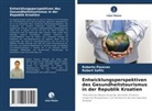 Roberto Posavec, Robert Saftic - Entwicklungsperspektiven des Gesundheitstourismus in der Republik Kroatien