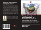 Roberto Posavec, Robert Saftic - Perspectives de développement du tourisme de santé en République de Croatie