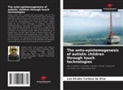 Luiz Elcides Cardoso da Silva - The onto-epistemogenesis of autistic children through touch technologies