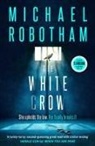 Michael Robotham - The White Crow
