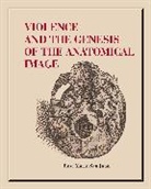 Rose Marie San Juan, Rose Marie (University College London) San Juan, San Juan Rose Marie - Violence and the Genesis of the Anatomical Image