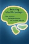 Godfrey Baldacchino, Elizabeth Mcmahon, Elaine Stratford, Elaine Baldacchino Stratford - Rethinking Island Methodologies