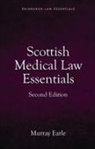 Lecturer Murray Earle, Lecturer Murray (University of Edinburgh) Earle, Murray Earle - Scottish Medical Law Essentials, 2nd Edition