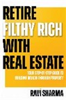 Ravi Sharma, Sharma Ravi - Retire Filthy Rich with Real Estate