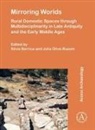 Silvia (Postdoctoral Researcher Berrica, Silvia Berrica, Silvia (Postdoctoral Researcher Berrica, Julia Olive-Busom, Julia (Postdoctoral Researcher Olive-Busom - Mirroring Worlds: Rural Domestic Spaces Through Multidisciplinarity