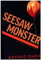 Kotaro Isaka, Isaka Kotaro - Seesaw Monster