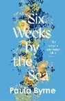 Paula Byrne, Byrne Paula - Six Weeks by the Sea