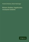 Robert Boxberger, Friedrich Rückert - Rückert-Studien: Ungedruckte, vereinzelte Gedichte