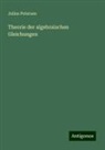 Julius Petersen - Theorie der algebraischen Gleichungen