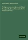 Benno Erdmann, Immanuel Kant - Prolegomena zu einer jeden künftigen Metaphysik, die als Wissenschaft wird auftreten können
