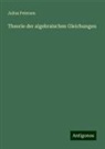 Julius Petersen - Theorie der algebraischen Gleichungen