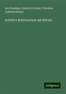 Karl Goedeke, Christia Körner, Christian Gottfried Körner, Friedrich Schiller - Schillers Briefwechsel mit Körner