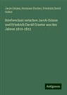 Hermann Fischer, Friedrich Da Gräter, Friedrich David Gräter, Jacob Grimm - Briefwechsel zwischen Jacob Grimm und Friedrich David Graeter aus den Jahren 1810-1813
