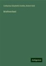 Catharina Elisabeth Goethe, Robert Keil - Briefwechsel