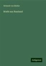 Helmuth von Moltke - Briefe aus Russland