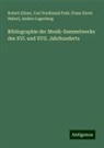Robert Eitner, Franz Haberl, Franz Xaver Haberl, Anders Lagerberg, Carl Ferdinand Pohl - Bibliographie der Musik-Sammelwerke des XVI. und XVII. Jahrhunderts