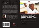 Macheo Payne - Lynchage éducatif : la suspension excessive d'élèves noirs aux États-Unis