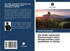 Joseph Munyangabo - Die Rolle nationaler Mechanismen beim Wiederaufbau nach Konflikten in Afrika