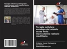 L. V. Gouri, L.V. Gouri, Dharbind kumar Jha, Sribatsa Kumar Mahapatra - Terapia cellulare autologa del midollo osseo nella mastectomia radicale modificata