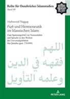 Mahmoud Haggag, Bülent Uçar - Fiqh und Hermeneutik im klassischen Islam