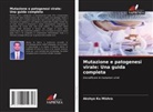 Akshya Ku Mishra - Mutazione e patogenesi virale: Una guida completa