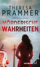 Theresa Prammer - Mörderische Wahrheiten