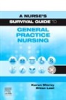 Rhian Last, Karen Storey - A Nurse's Survival Guide to General Practice Nursing