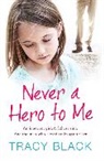 Tracy Black - Never a Hero To Me