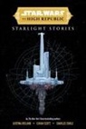 Justina Ireland Cavan Scott, Ireland Justina, Cavan Scott, Cavan Ireland Scott, Soule Charles - Star Wars Insider: The High Republic: Starlight Stories Trade Edition