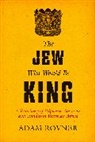 Adam Laurence Rovner - Jew Who Would Be King