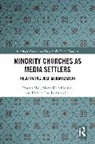 Dorota Hall, Dorota (Institute of Philosophy and Sociolog Hall, Marta Kołodziejska, Kerstin Radde-Antweiler, Radde-Antweiler Kerstin - Minority Churches As Media Settlers