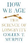 Coleen T. Murphy - How We Age