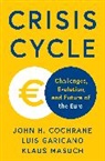 John H. Cochrane, John H. Garicano Cochrane, Cochrane John H., Luis Garicano, Garicano Luis, Klaus Masuch... - Crisis Cycle