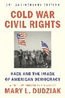 Mary L. Dudziak, Dudziak Mary L. - Cold War Civil Rights