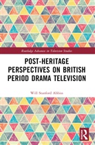 Will Abbiss - Post-Heritage Perspectives on British Period Drama Television